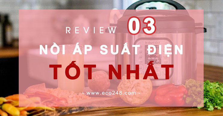 Review 03 loại nồi áp suất điện tốt nhất năm 2021